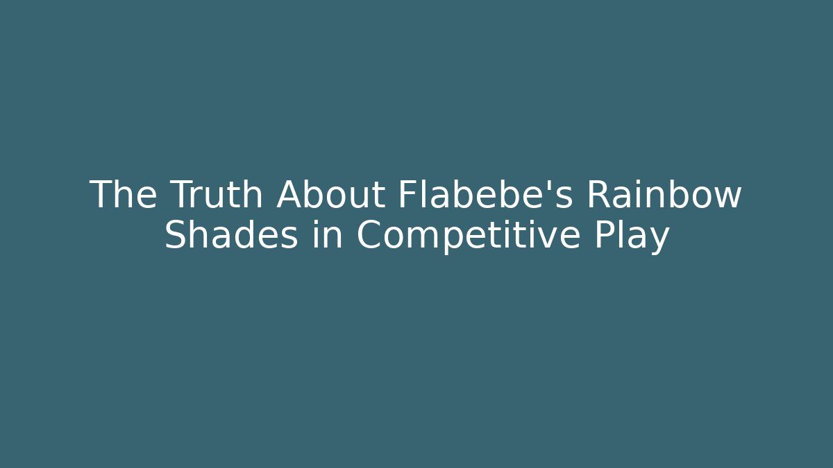 The Truth About Flabébé's Rainbow Shades in Competitive Play