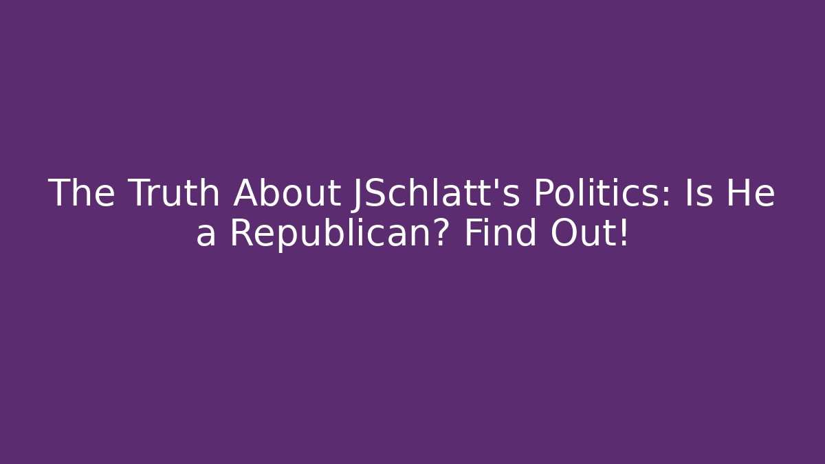 The Truth About JSchlatt's Politics: Is He a Republican? Find Out!
