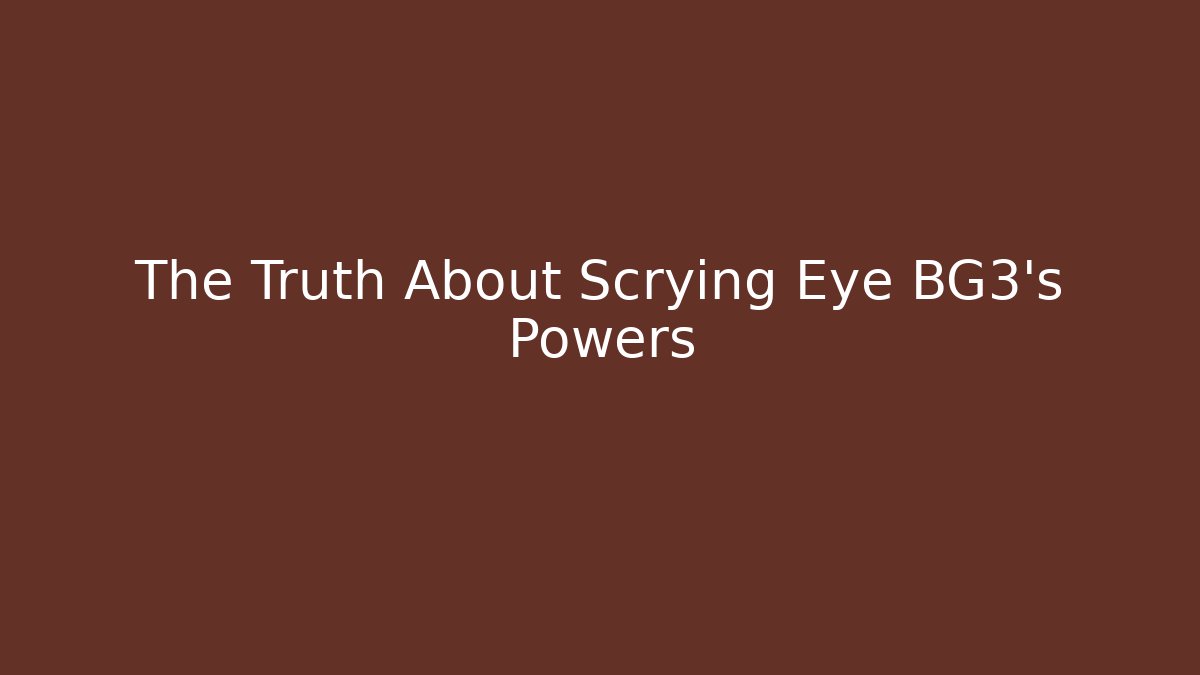 The Truth About Scrying Eye BG3's Powers