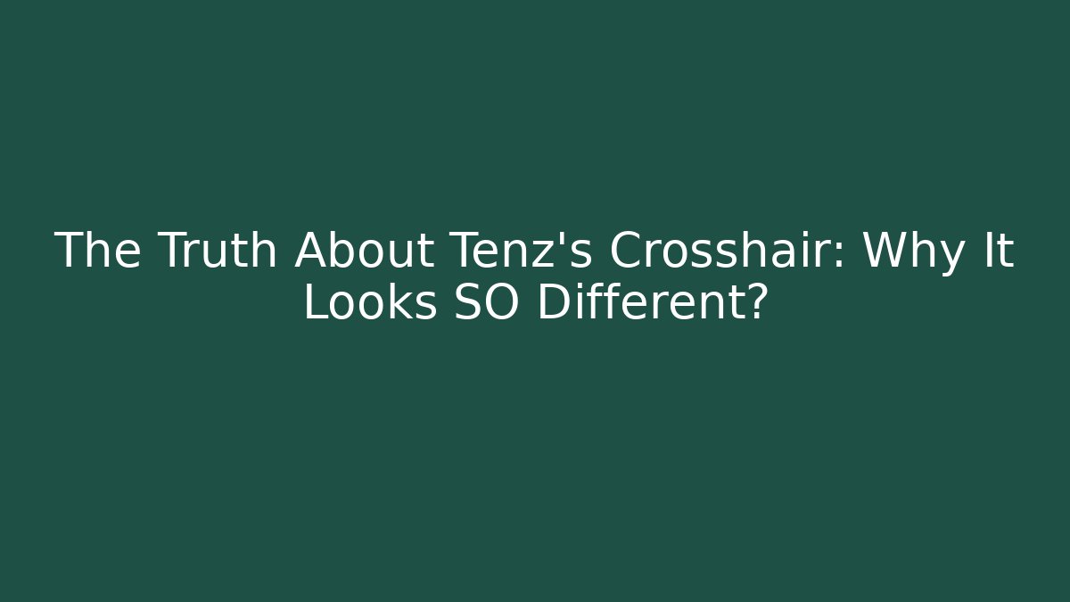 The Truth About Tenz's Crosshair: Why It Looks SO Different?