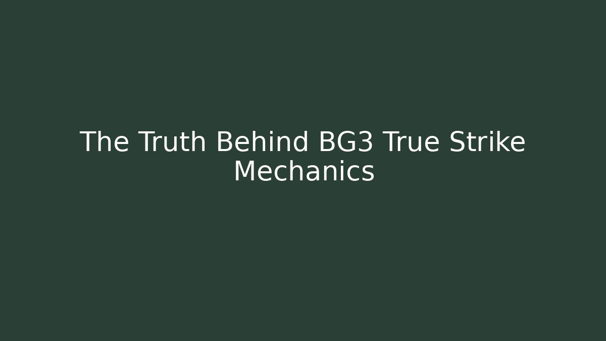 The Truth Behind BG3 True Strike Mechanics - Critter Realm