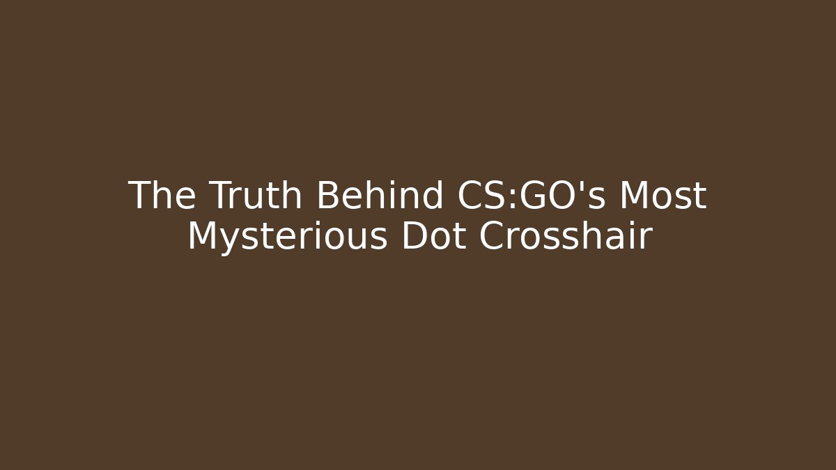 The Truth Behind CS:GO's Most Mysterious Dot Crosshair
