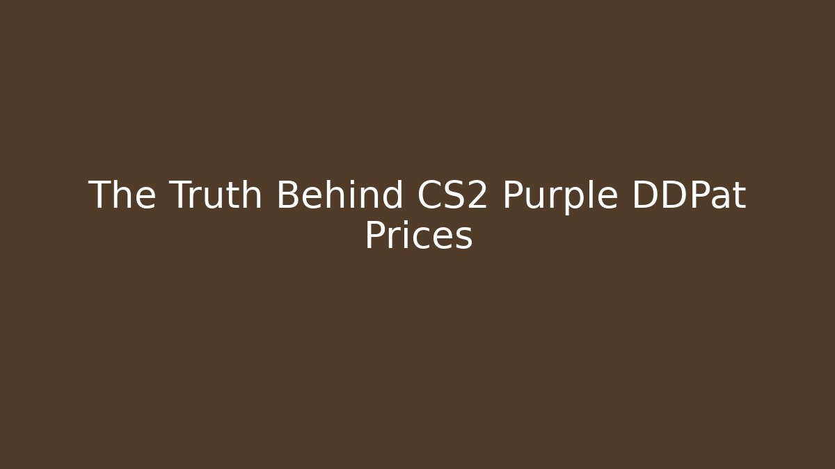 The Truth Behind CS2 Purple DDPat Prices