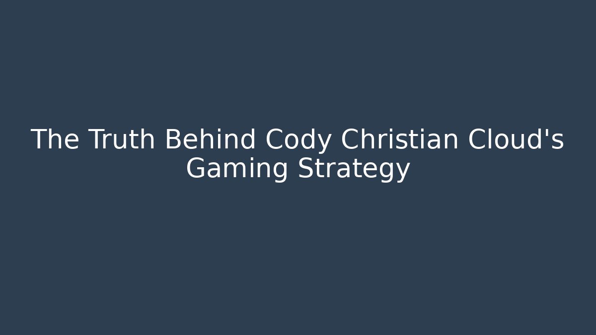 The Truth Behind Cody Christian Cloud's Gaming Strategy - Critter Realm