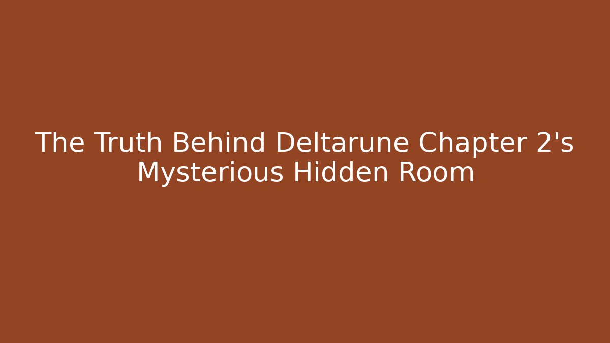 The Truth Behind Deltarune Chapter 2's Mysterious Hidden Room - Critter Realm
