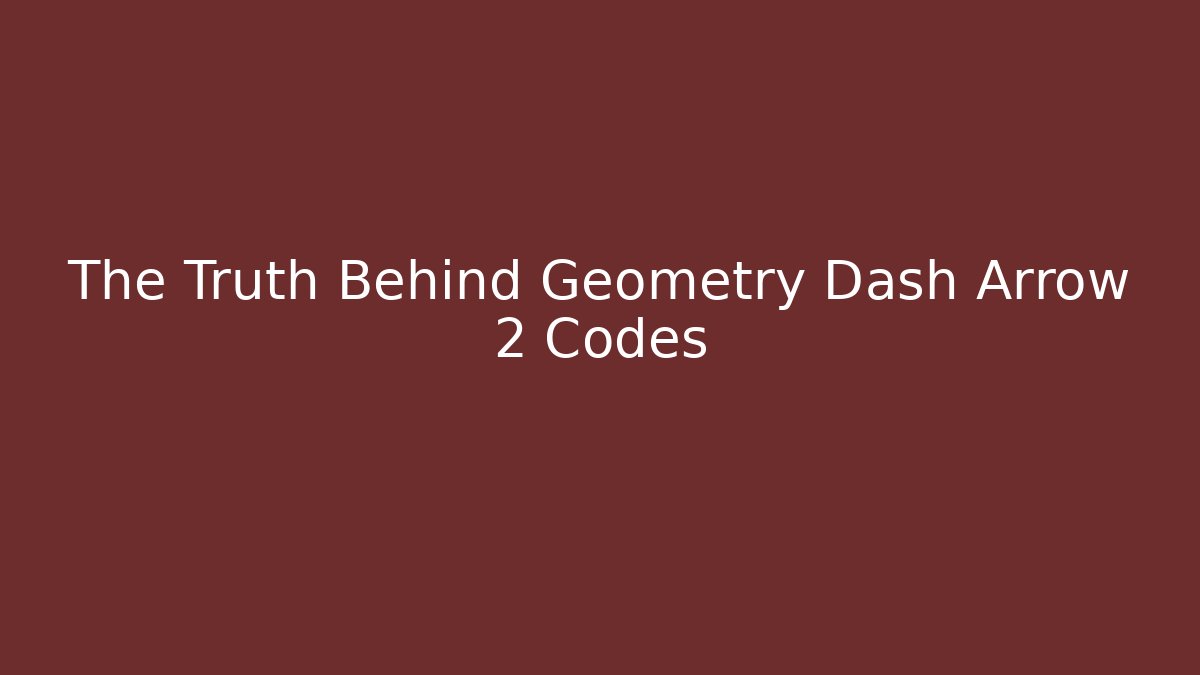 The Truth Behind Geometry Dash Arrow 2 Codes - Critter Realm