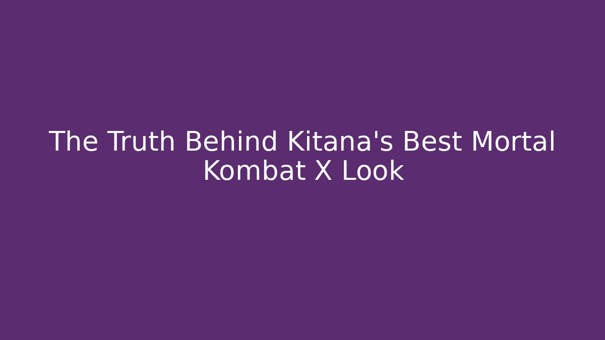 The Truth Behind Kitana's Best Mortal Kombat X Look