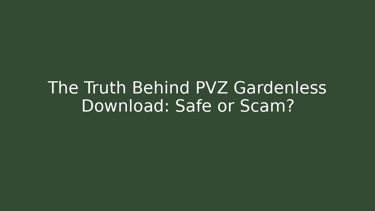 The Truth Behind PVZ Gardenless Download: Safe or Scam? - Critter Realm