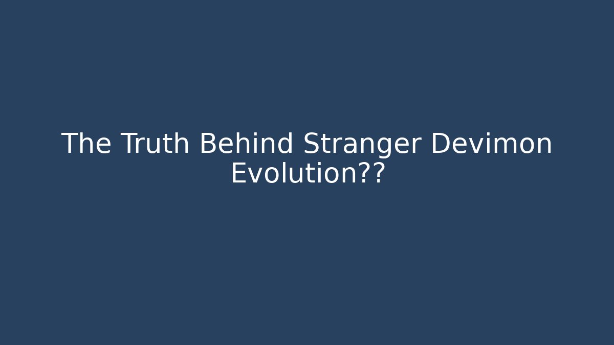 The Truth Behind Stranger Devimon Evolution动画