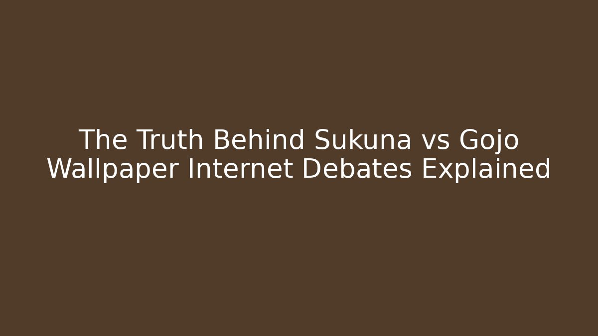 The Truth Behind Sukuna vs Gojo Wallpaper Internet Debates Explained