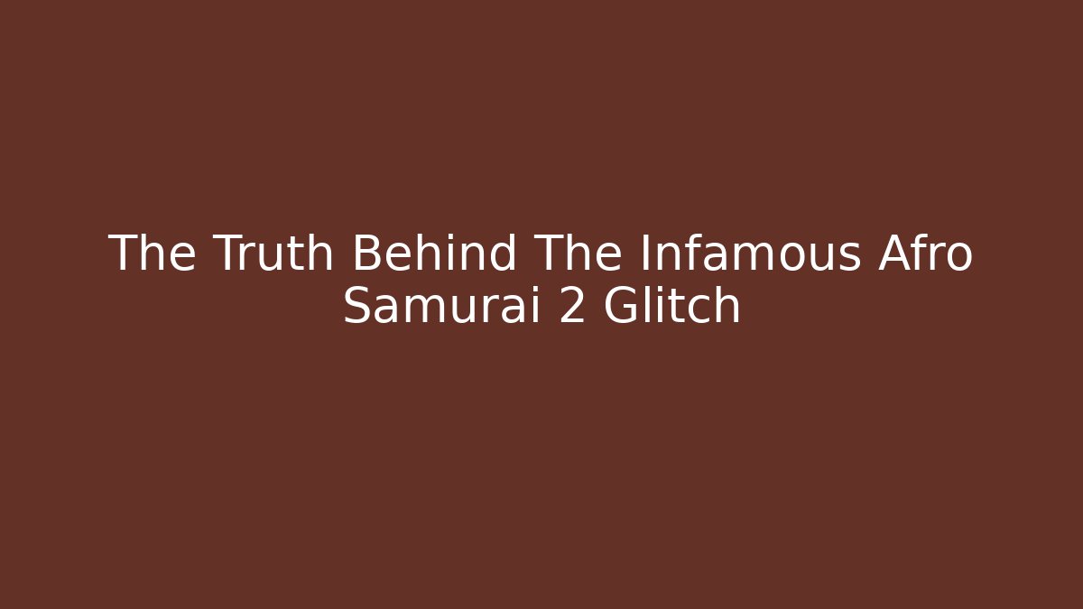 The Truth Behind The Infamous Afro Samurai 2 Glitch