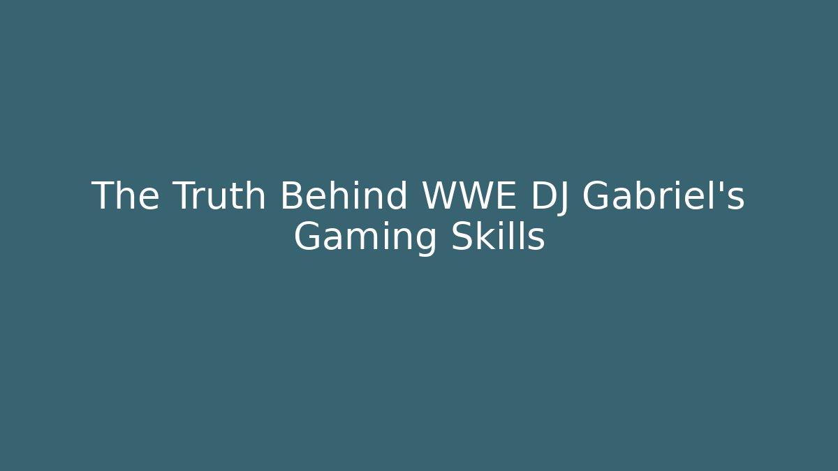 The Truth Behind WWE DJ Gabriel's Gaming Skills
