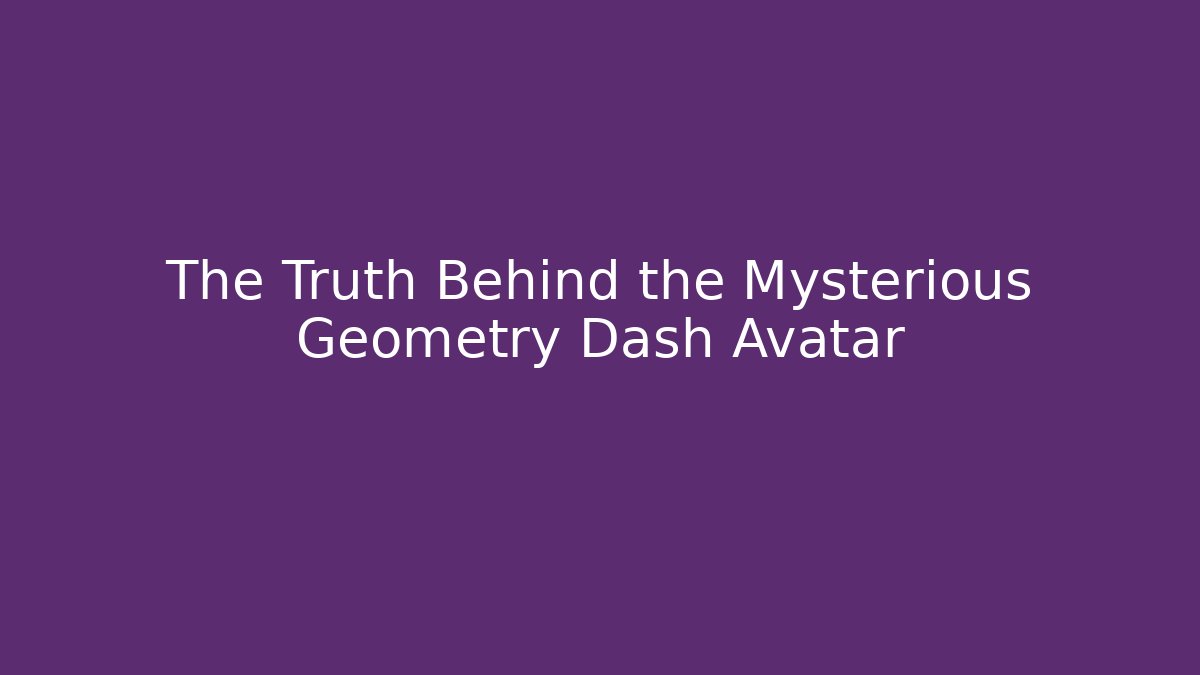 The Truth Behind the Mysterious Geometry Dash Avatar