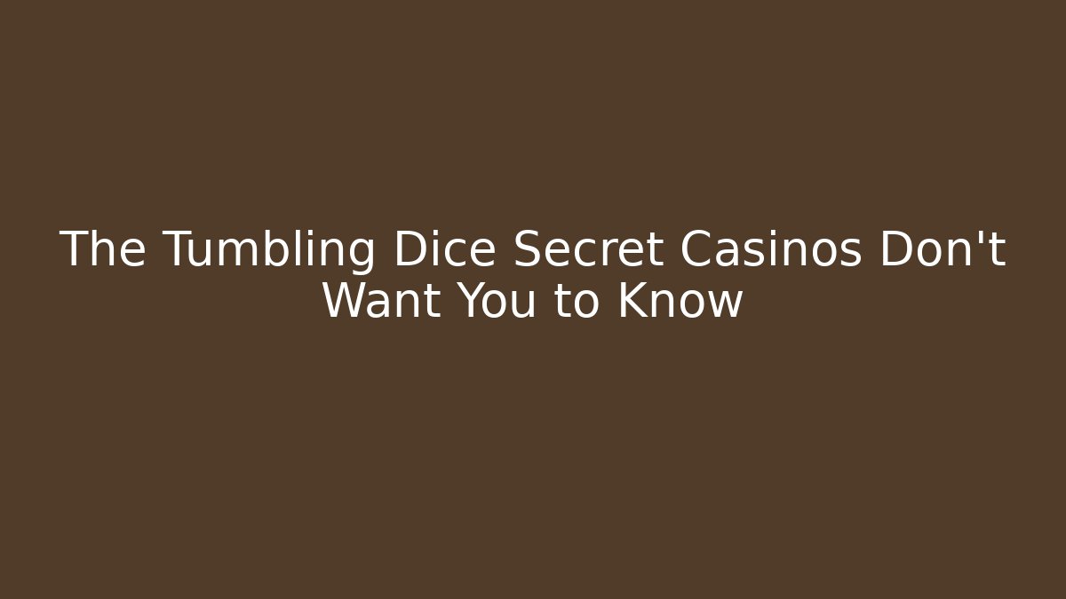 The Tumbling Dice Secret Casinos Don't Want You to Know - Critter Realm