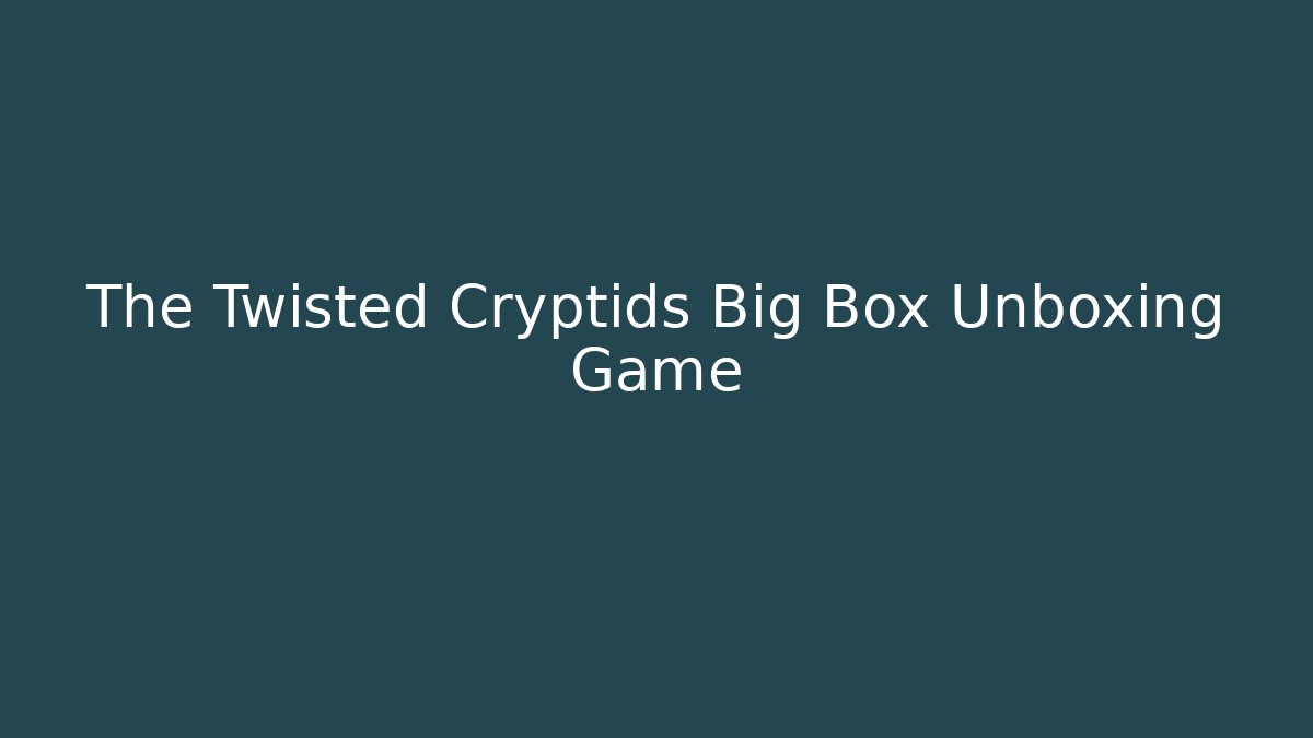 The Twisted Cryptids Big Box Unboxing Game - Critter Realm