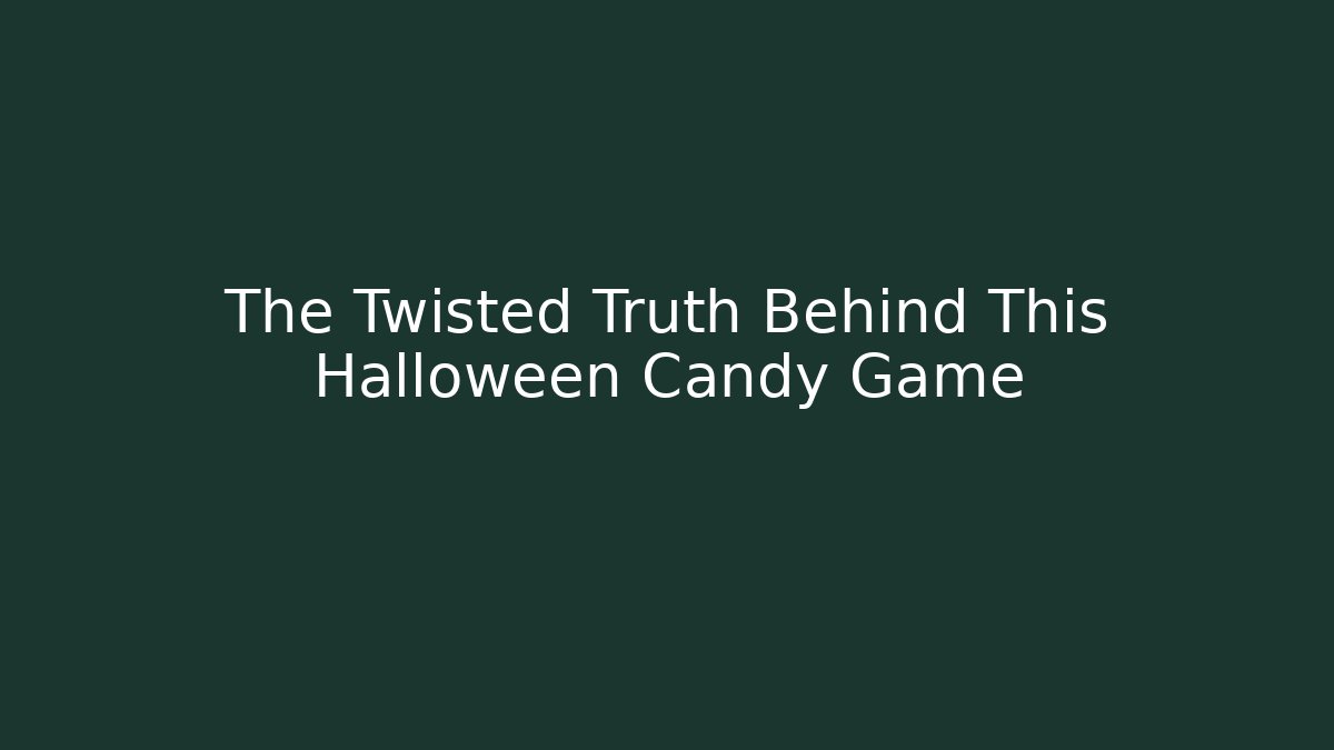 The Twisted Truth Behind This Halloween Candy Game