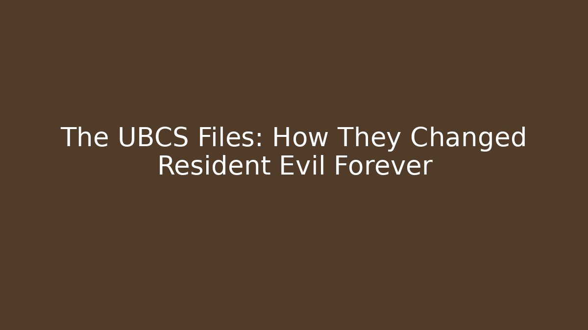 The UBCS Files: How They Changed Resident Evil Forever