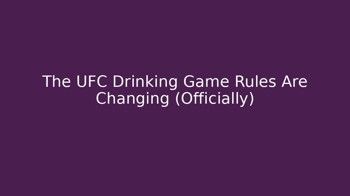 The UFC Drinking Game Rules Are Changing (Officially)