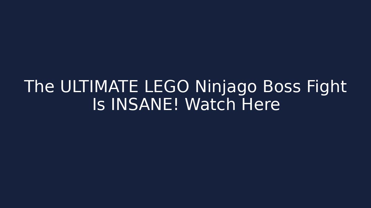 The ULTIMATE LEGO Ninjago Boss Fight Is INSANE! Watch Here