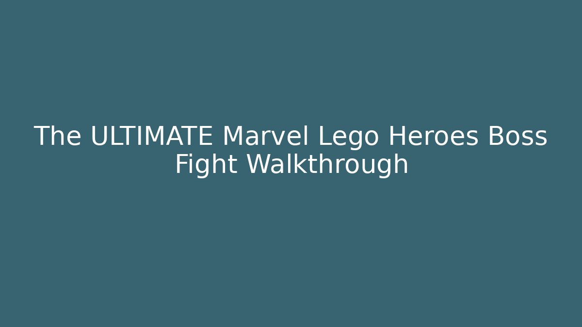 The ULTIMATE Marvel Lego Heroes Boss Fight Walkthrough