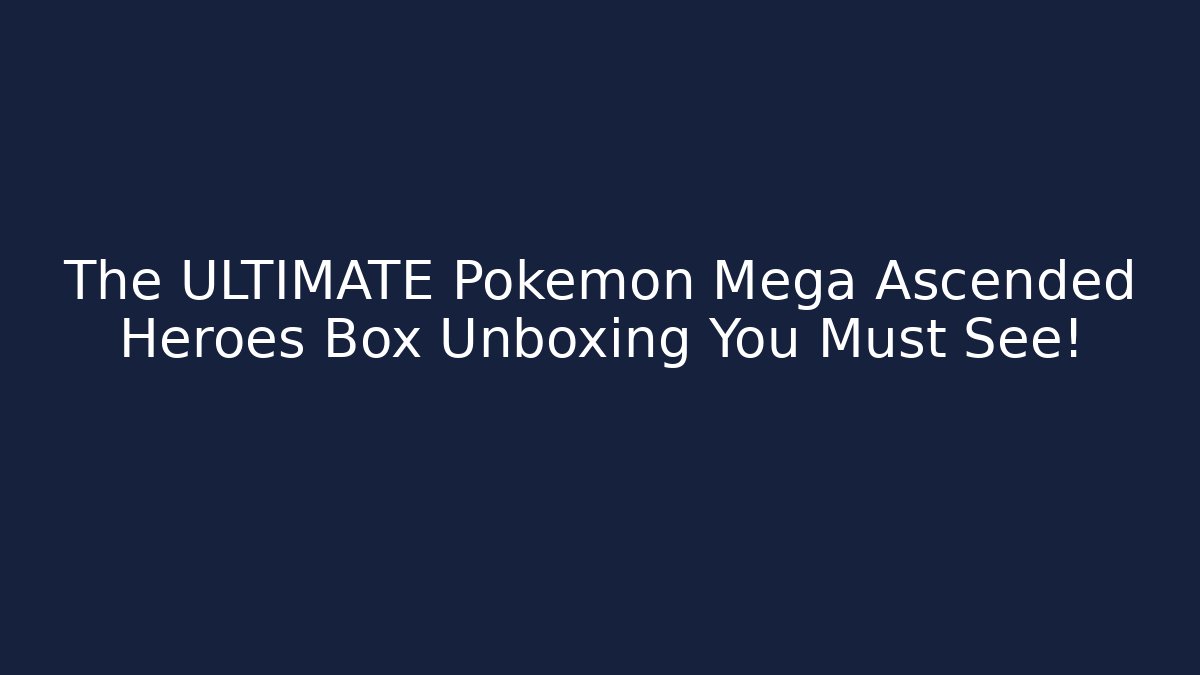 The ULTIMATE Pokemon Mega Ascended Heroes Box Unboxing You Must See!