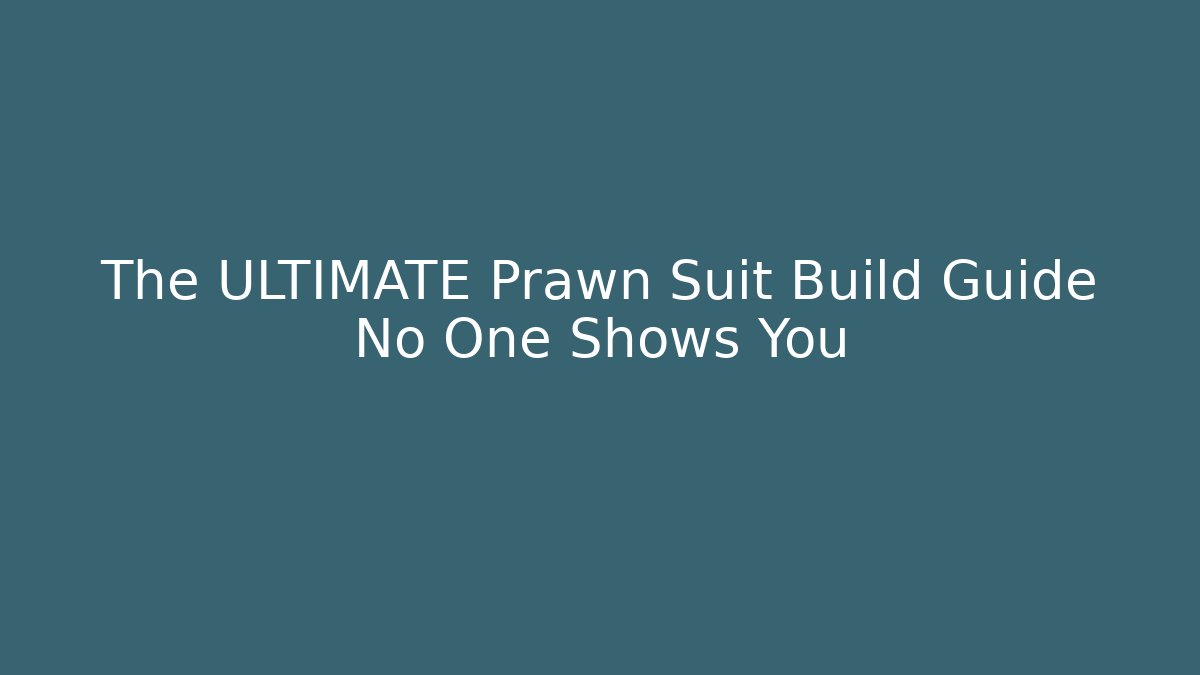 The ULTIMATE Prawn Suit Build Guide No One Shows You