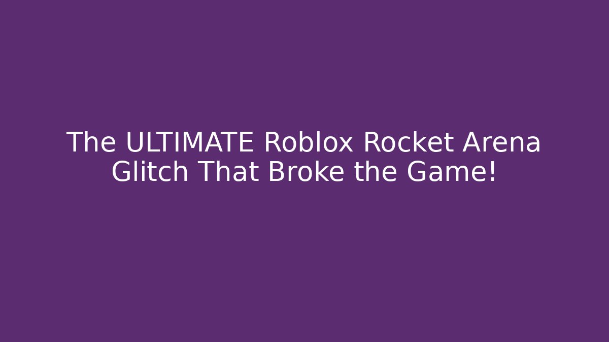 The ULTIMATE Roblox Rocket Arena Glitch That Broke the Game!