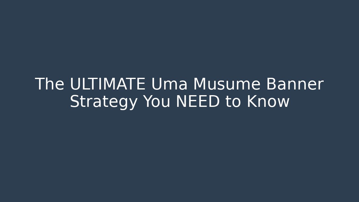The ULTIMATE Uma Musume Banner Strategy You NEED to Know