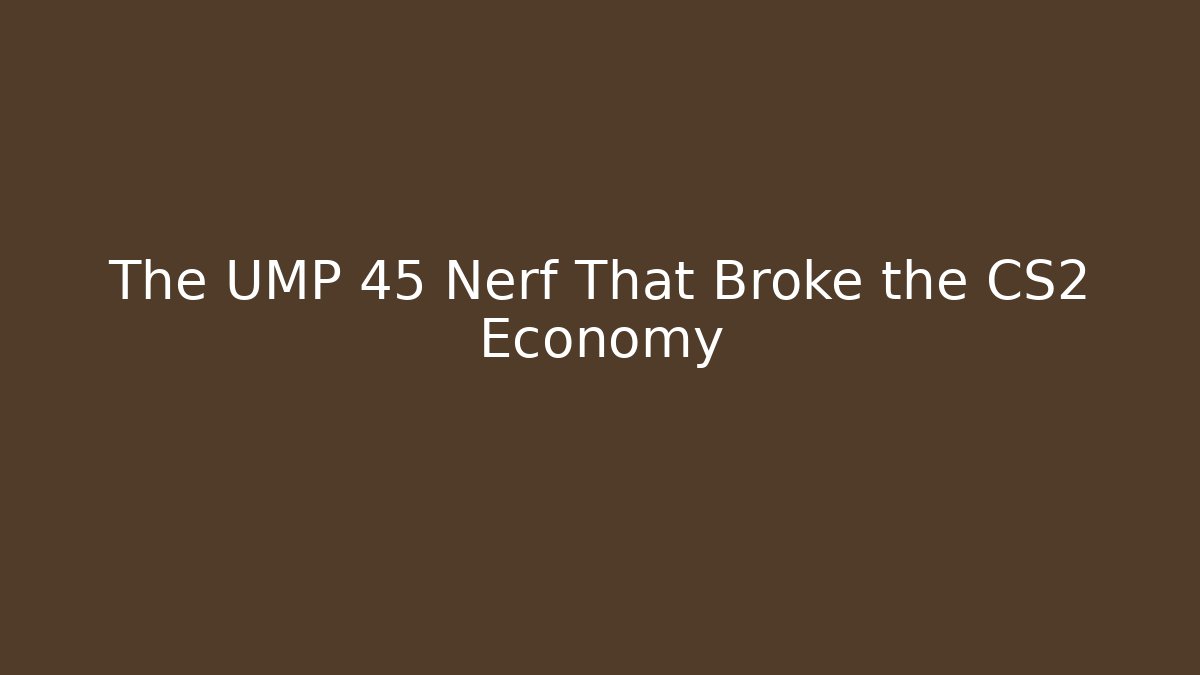 The UMP 45 Nerf That Broke the CS2 Economy - Critter Realm