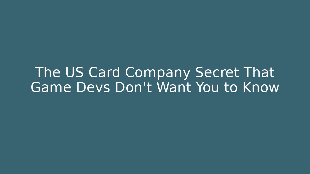The US Card Company Secret That Game Devs Don't Want You to Know