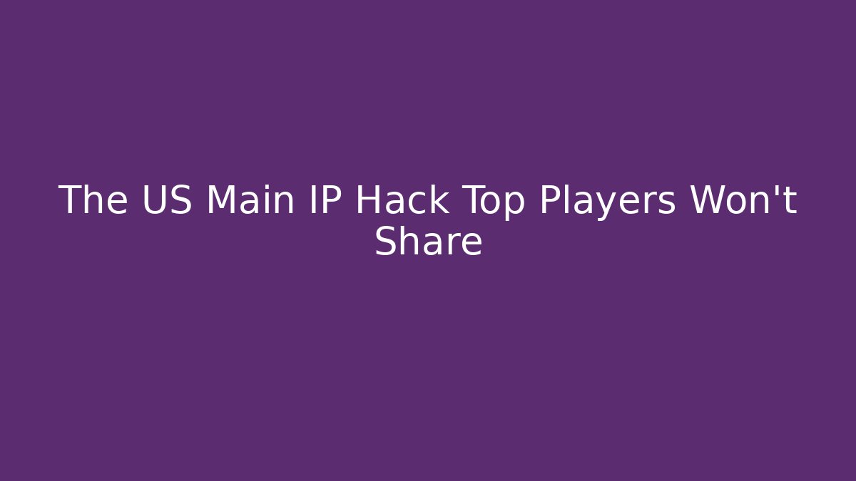 The US Main IP Hack Top Players Won't Share