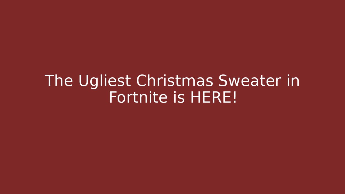 The Ugliest Christmas Sweater in Fortnite is HERE!