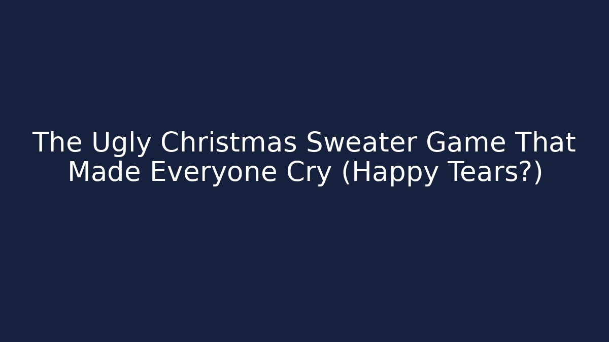 The Ugly Christmas Sweater Game That Made Everyone Cry (Happy Tears?) - Critter Realm