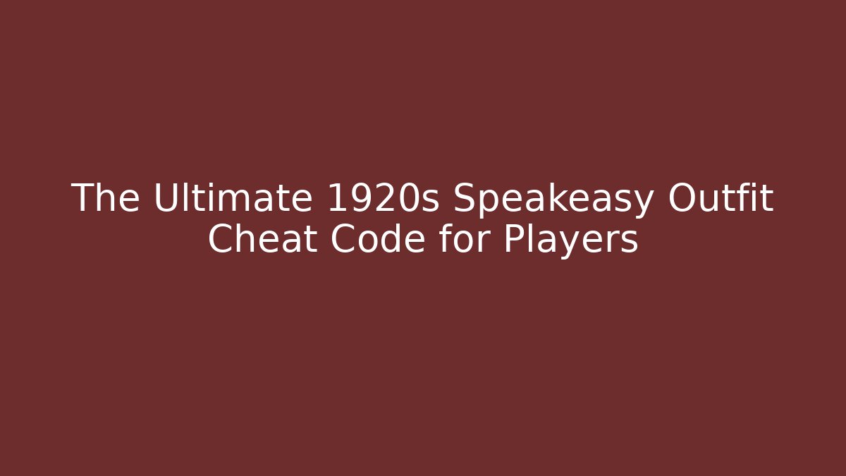 The Ultimate 1920s Speakeasy Outfit Cheat Code for Players