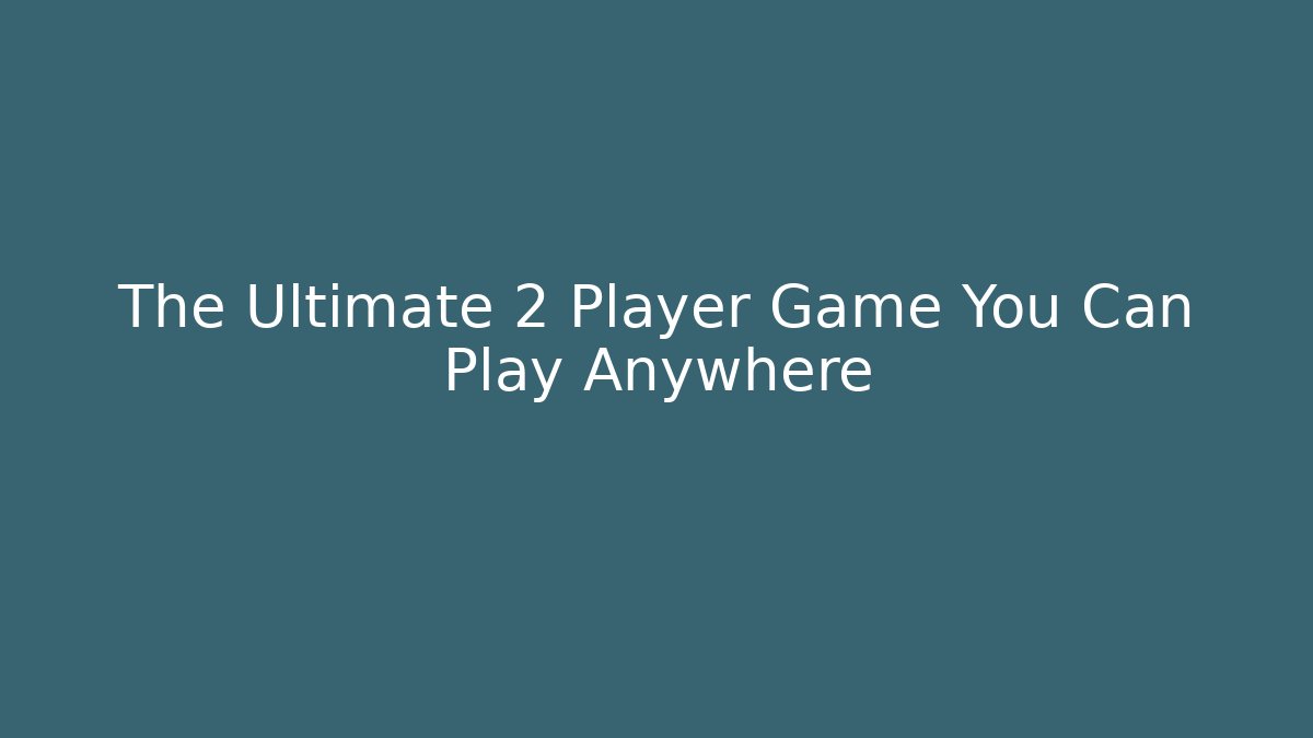 The Ultimate 2 Player Game You Can Play Anywhere