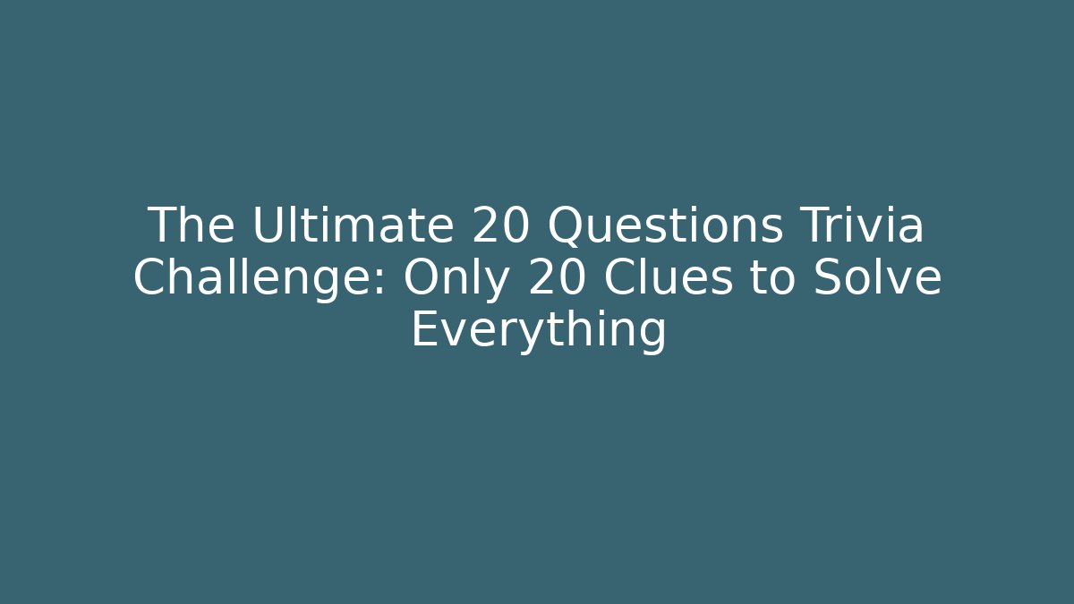 The Ultimate 20 Questions Trivia Challenge: Only 20 Clues to Solve Everything - Critter Realm