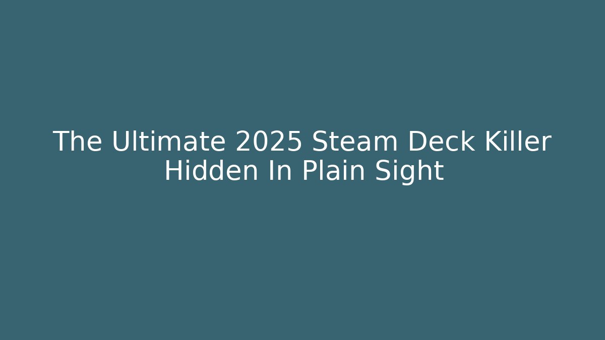 The Ultimate 2025 Steam Deck Killer Hidden In Plain Sight