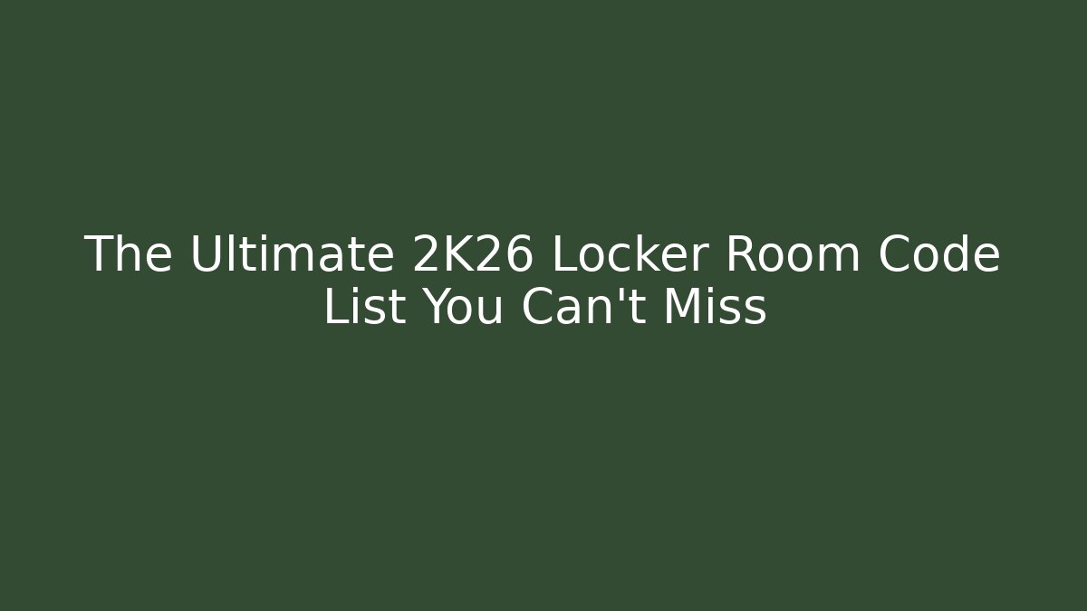 The Ultimate 2K26 Locker Room Code List You Can't Miss