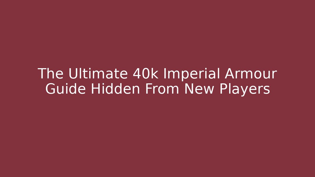 The Ultimate 40k Imperial Armour Guide Hidden From New Players