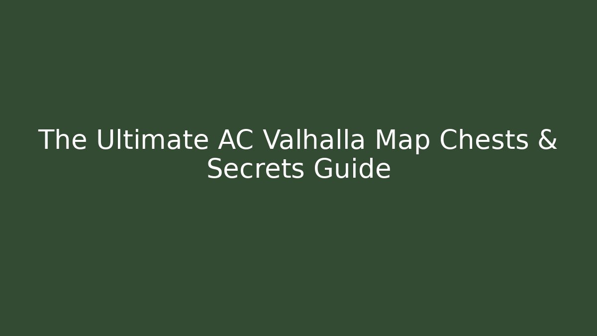 The Ultimate AC Valhalla Map Chests & Secrets Guide