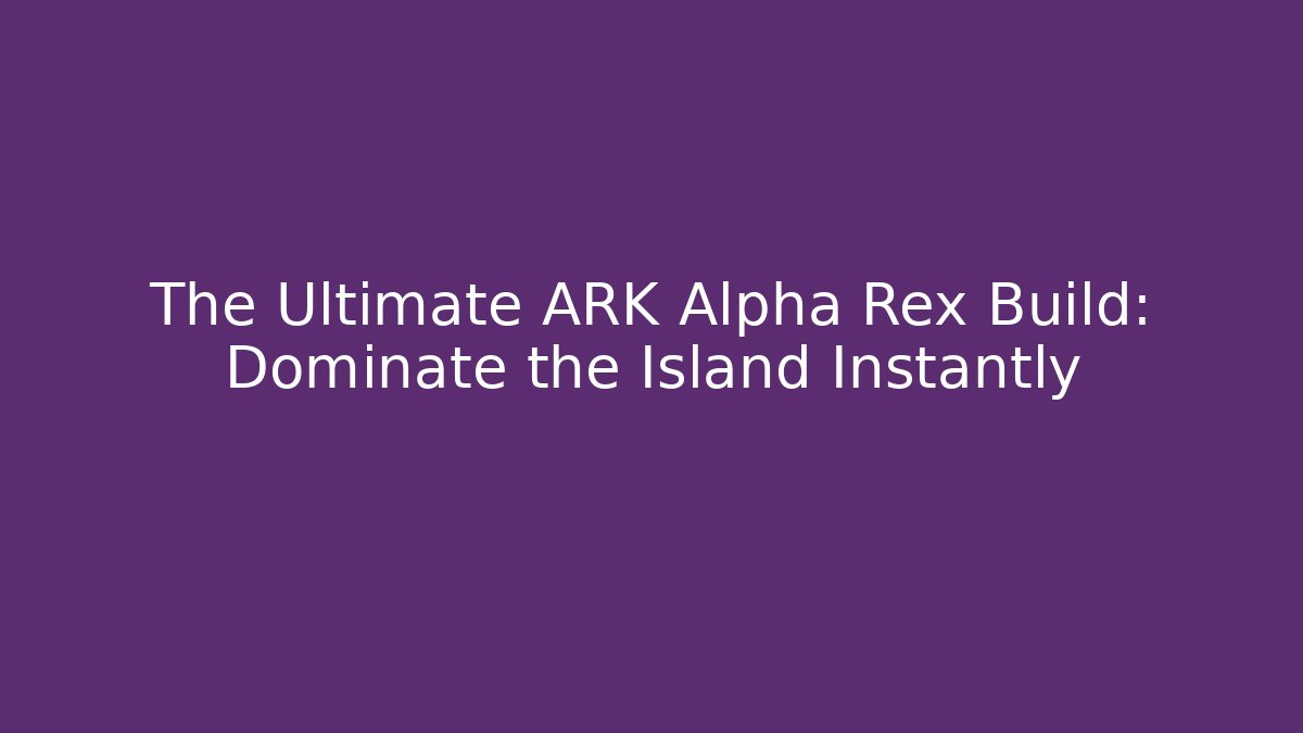 The Ultimate ARK Alpha Rex Build: Dominate the Island Instantly - Critter Realm