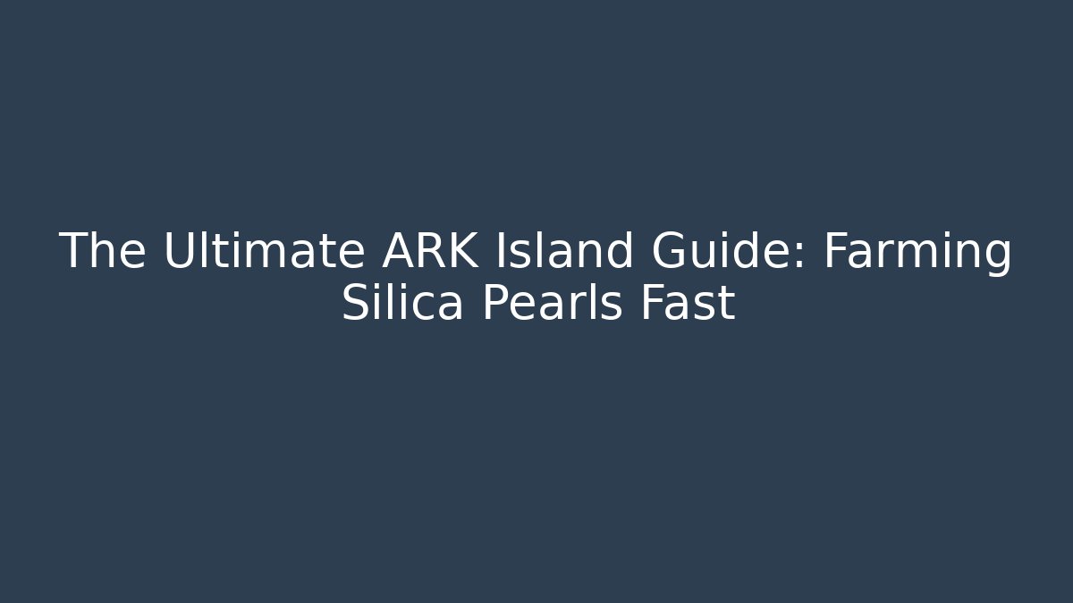 The Ultimate ARK Island Guide: Farming Silica Pearls Fast