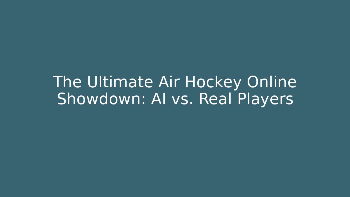 The Ultimate Air Hockey Online Showdown: AI vs. Real Players