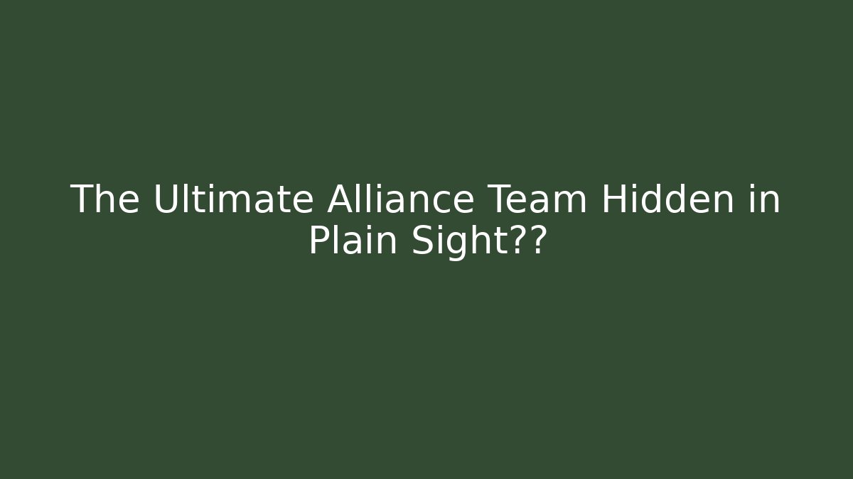 The Ultimate Alliance Team Hidden in Plain Sight揭秘