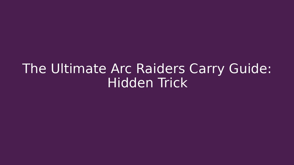 The Ultimate Arc Raiders Carry Guide: Hidden Trick - Critter Realm