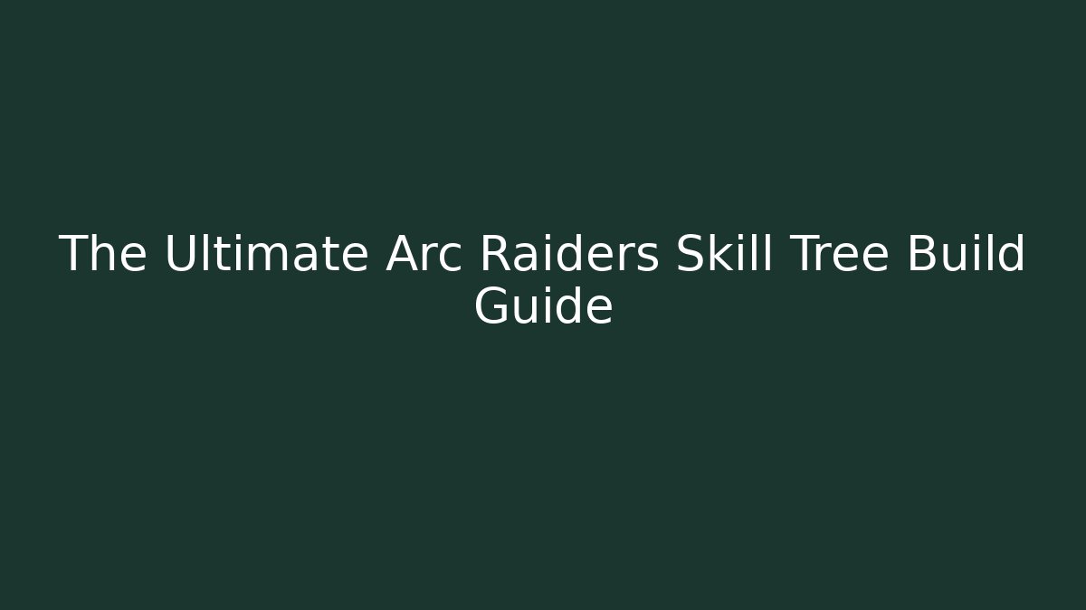 recommended skill tree arc raiders