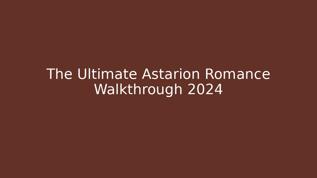 The Ultimate Astarion Romance Walkthrough 2024