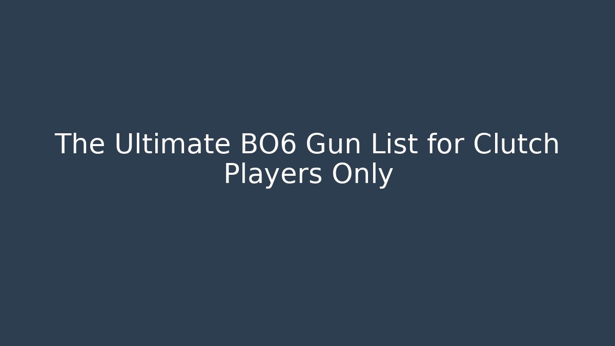 The Ultimate BO6 Gun List for Clutch Players Only