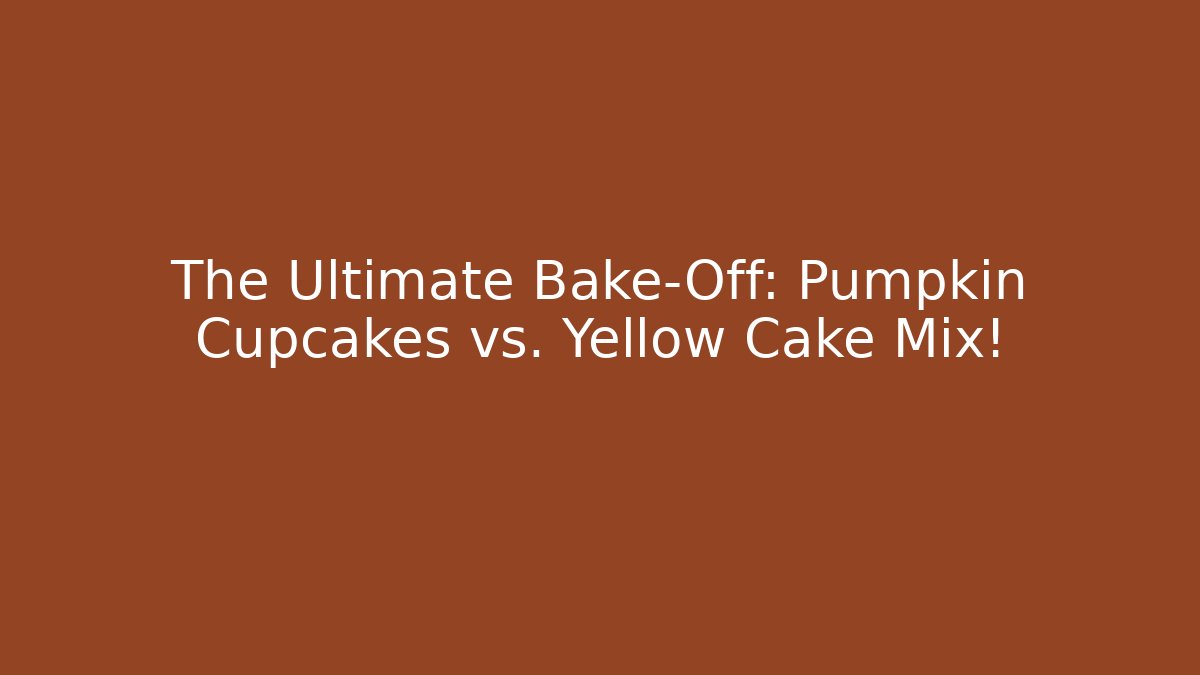 The Ultimate Bake-Off: Pumpkin Cupcakes vs. Yellow Cake Mix!