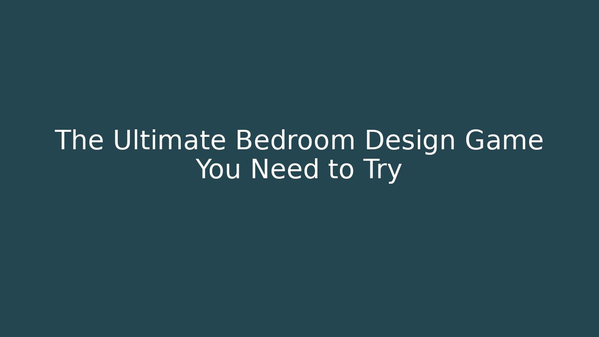 The Ultimate Bedroom Design Game You Need to Try
